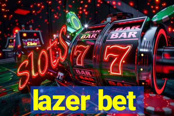 lazer bet